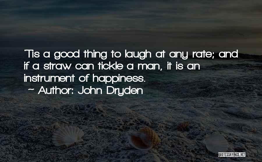 Laughter And Happiness Quotes By John Dryden