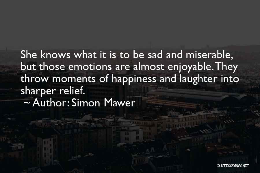 Laughter And Happiness Quotes By Simon Mawer