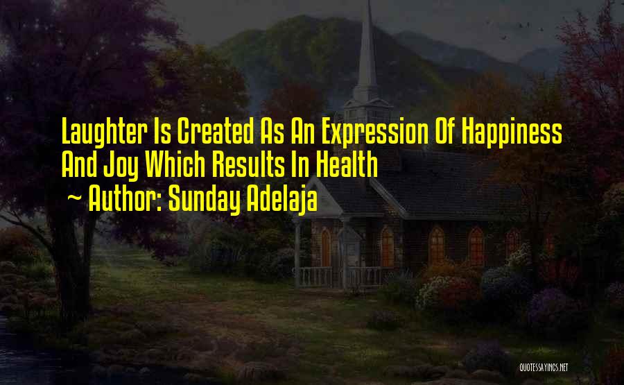 Laughter And Happiness Quotes By Sunday Adelaja