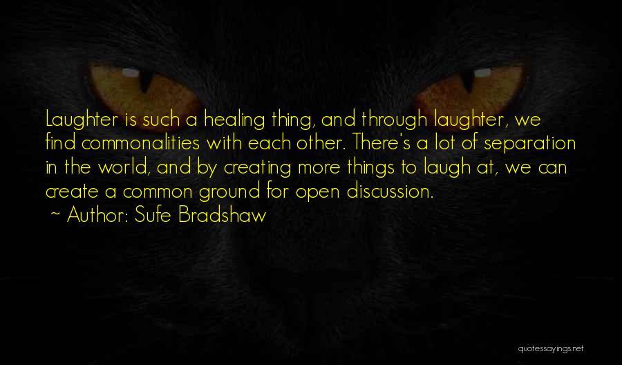 Laughter And Healing Quotes By Sufe Bradshaw