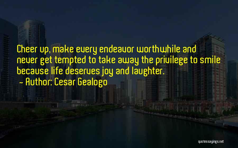 Laughter And Joy Quotes By Cesar Gealogo