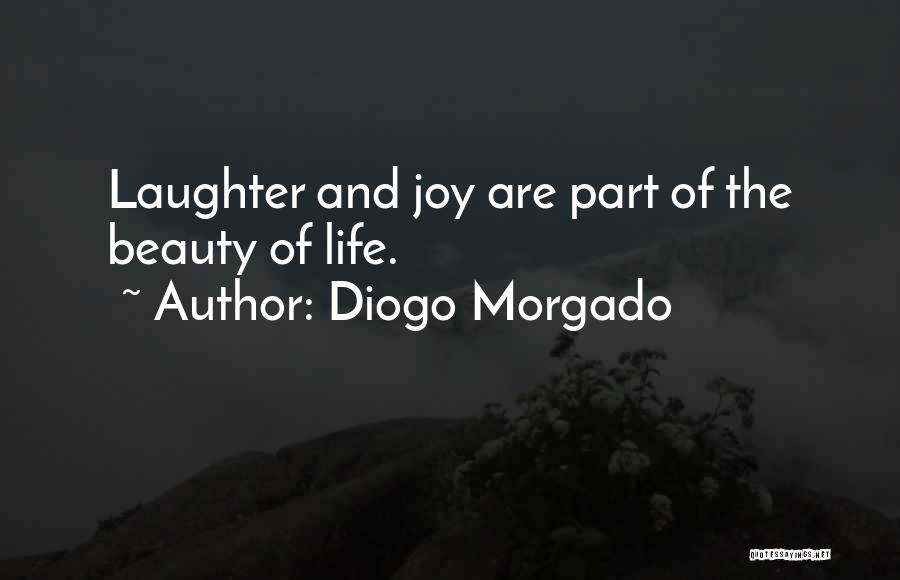 Laughter And Joy Quotes By Diogo Morgado