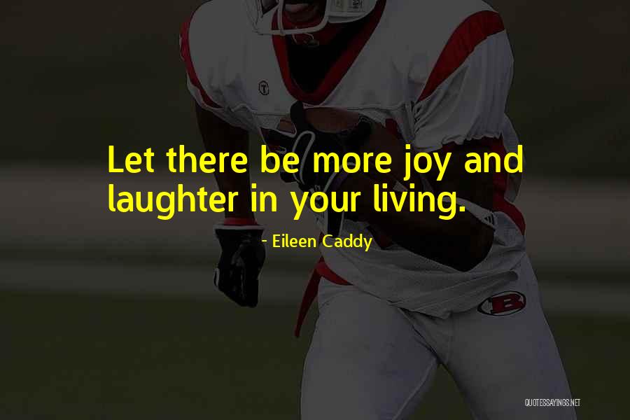 Laughter And Joy Quotes By Eileen Caddy