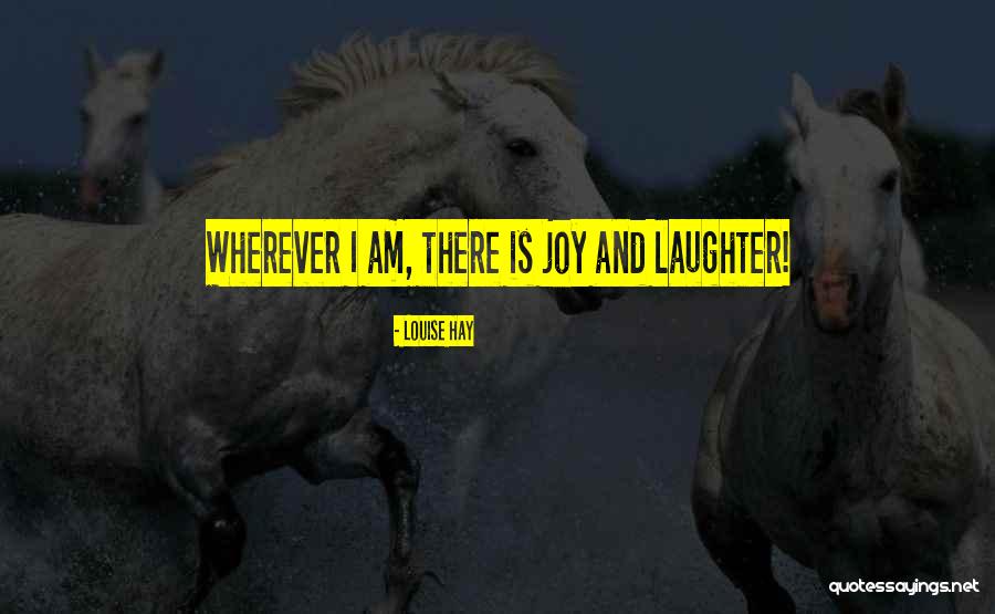 Laughter And Joy Quotes By Louise Hay