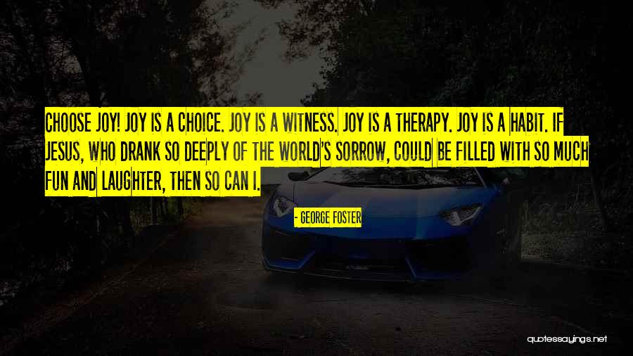Laughter And Sorrow Quotes By George Foster Laughter And Sorrow Quotes By George Foster