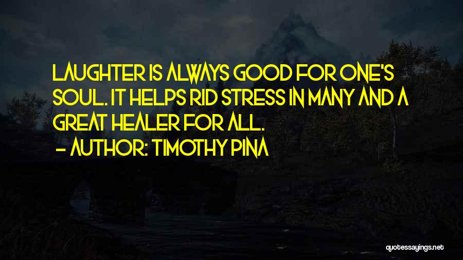 Laughter And Stress Quotes By Timothy Pina