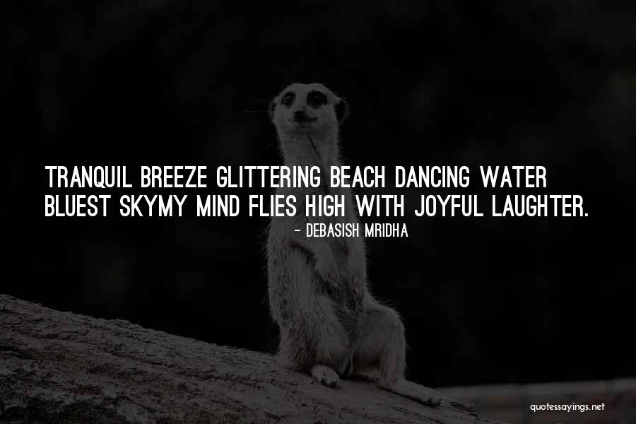 Laughter And The Beach Quotes By Debasish Mridha Laughter And The Beach Quotes By Debasish Mridha