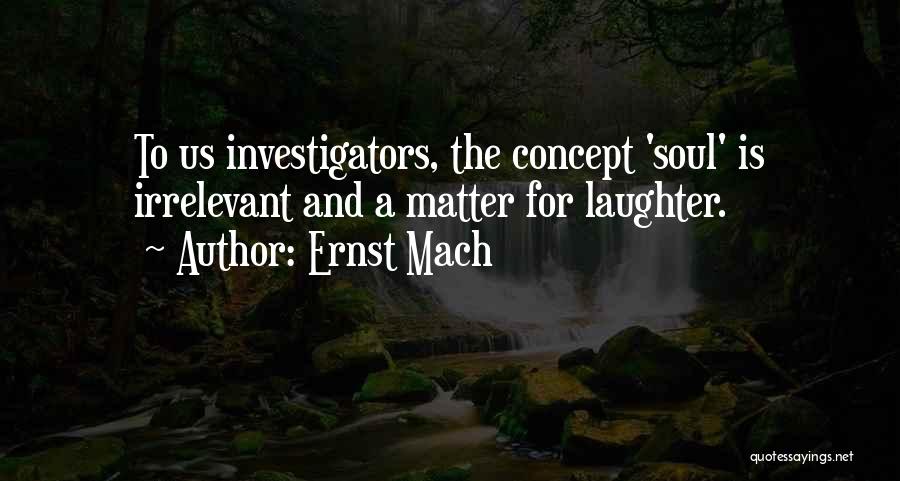 Laughter And The Soul Quotes By Ernst Mach