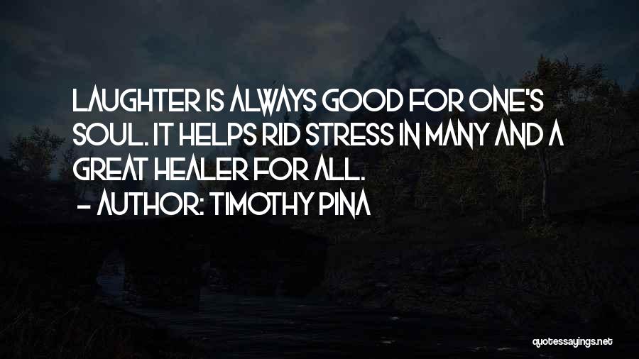 Laughter And The Soul Quotes By Timothy Pina