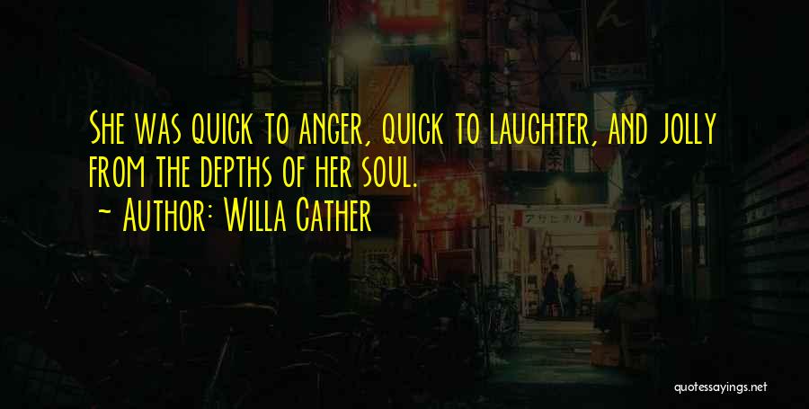 Laughter And The Soul Quotes By Willa Cather