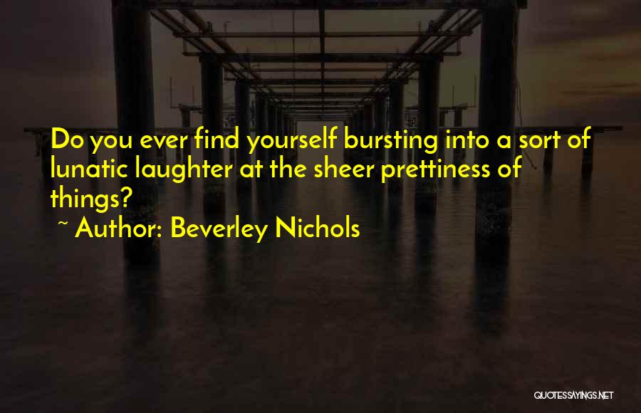 Laughter At Yourself Quotes By Beverley Nichols