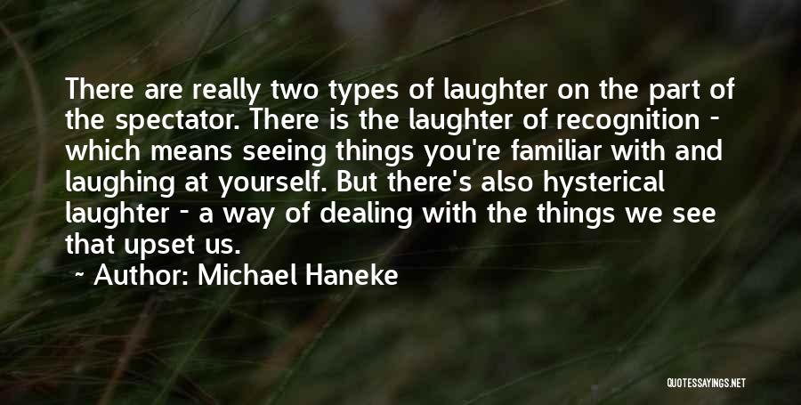 Laughter At Yourself Quotes By Michael Haneke