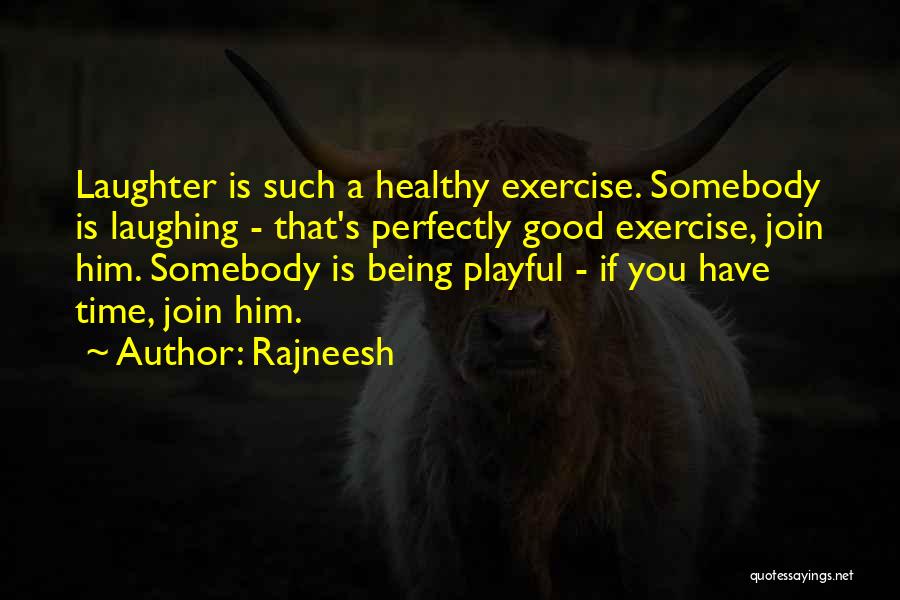 Laughter Being Healthy Quotes By Rajneesh