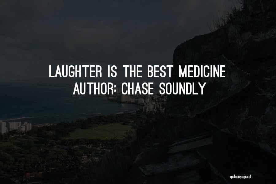 Laughter Funny Quotes By Chase Soundly