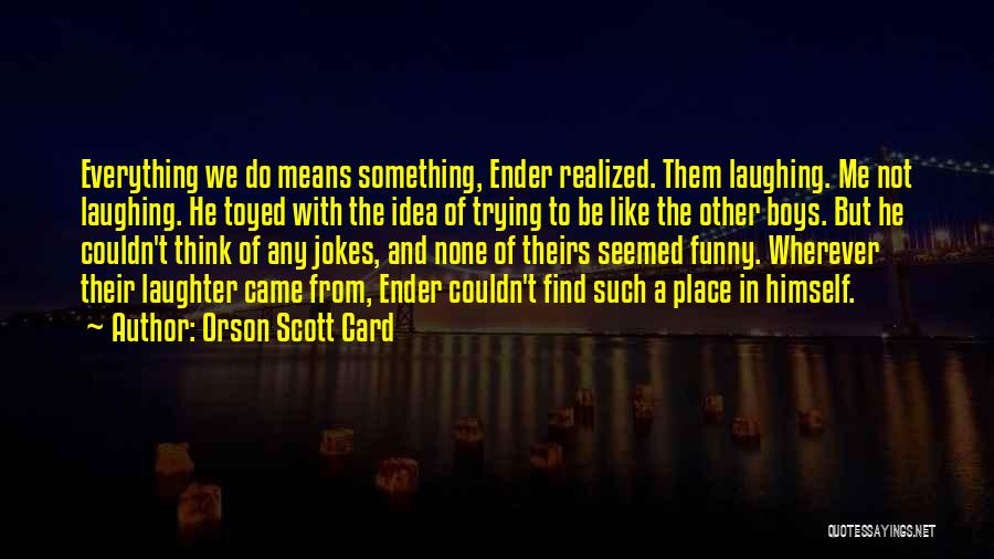 Laughter Funny Quotes By Orson Scott Card