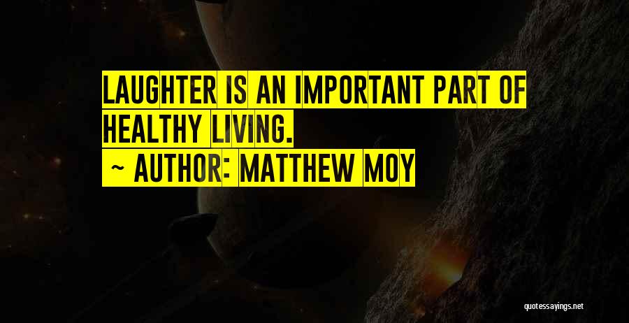Laughter Is Healthy Quotes By Matthew Moy
