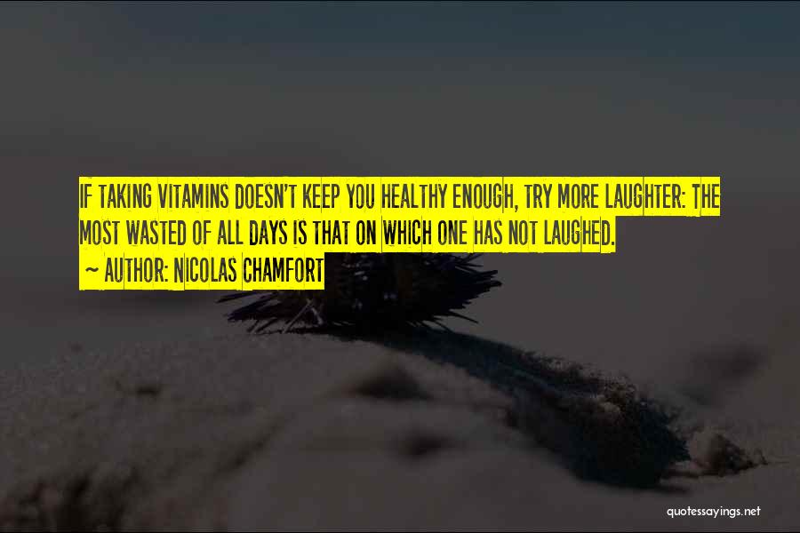 Laughter Is Healthy Quotes By Nicolas Chamfort