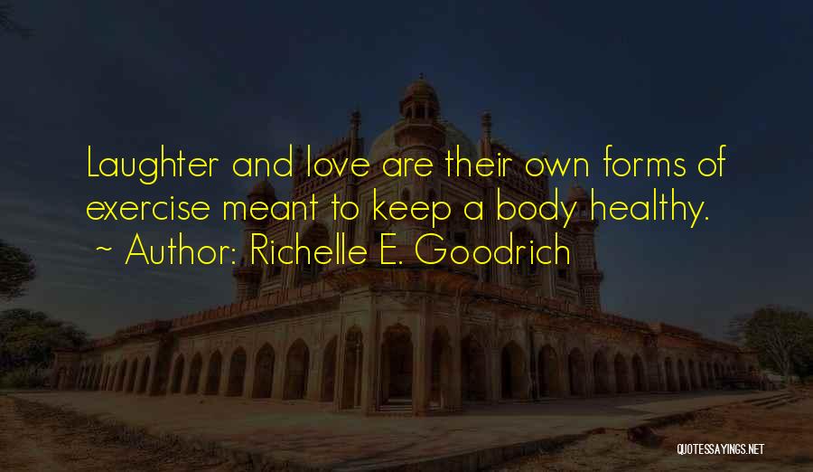 Laughter Is Healthy Quotes By Richelle E. Goodrich