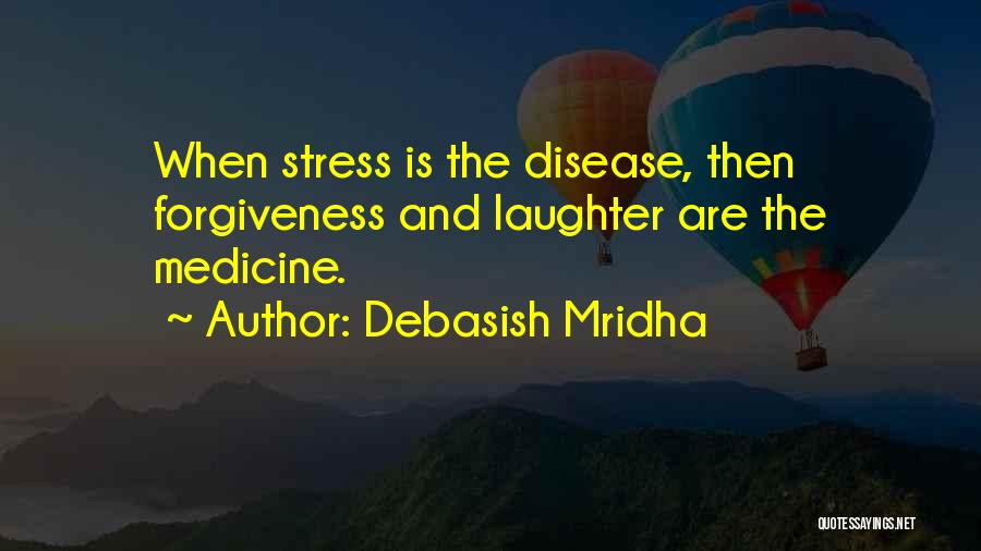 Laughter Is The Quotes By Debasish Mridha