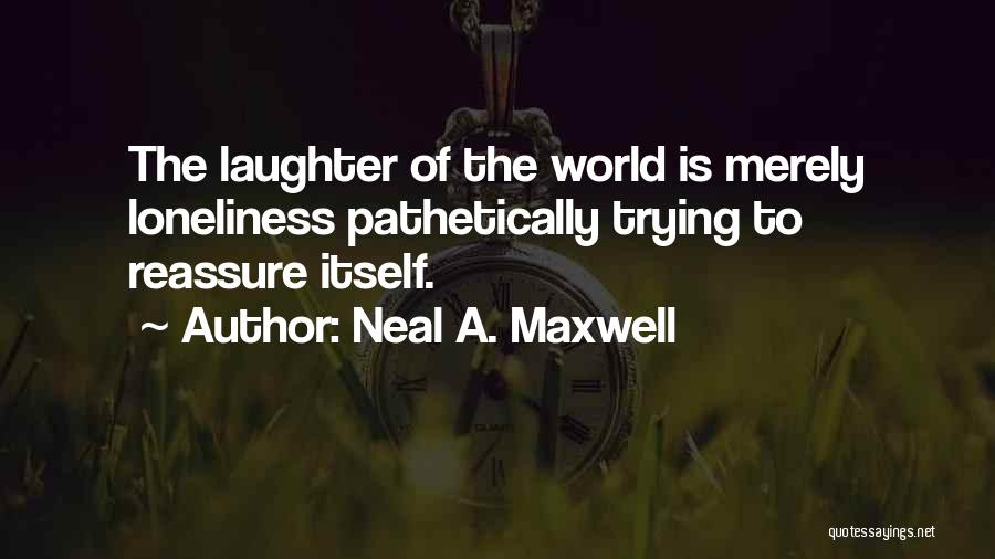 Laughter Is The Quotes By Neal A. Maxwell