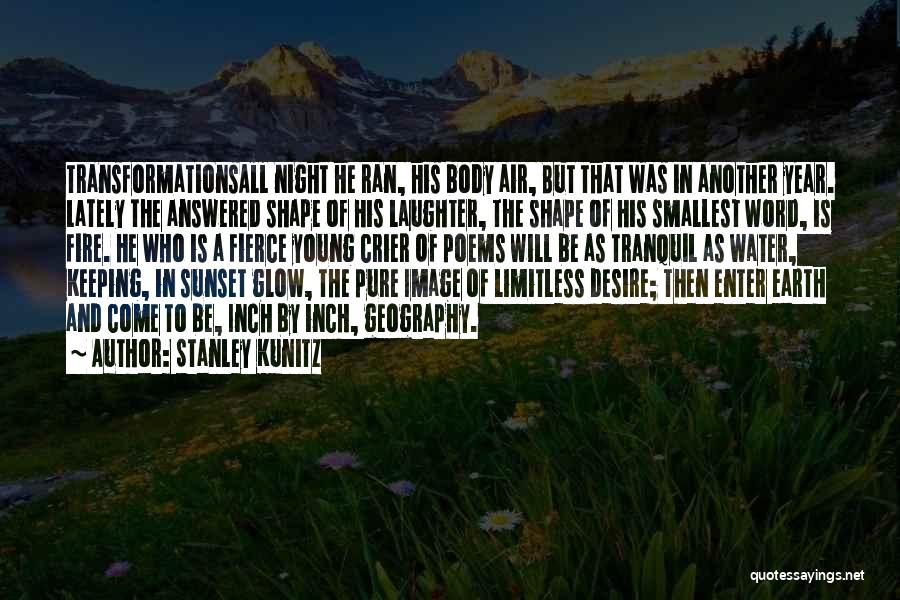 Laughter Is The Quotes By Stanley Kunitz