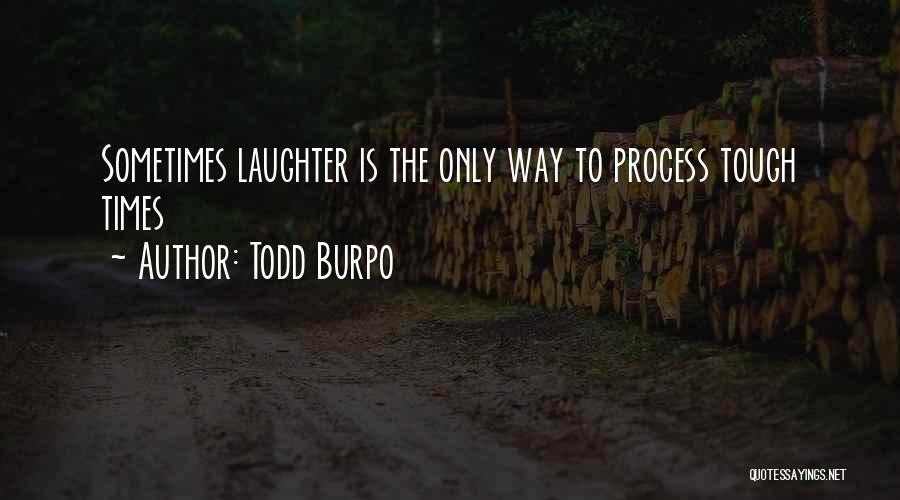 Laughter Is The Quotes By Todd Burpo