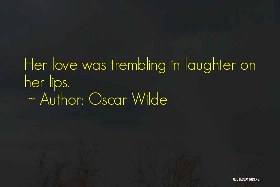 Laughter Love Quotes By Oscar Wilde