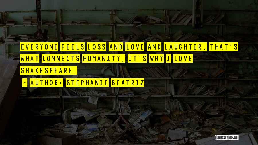 Laughter Love Quotes By Stephanie Beatriz