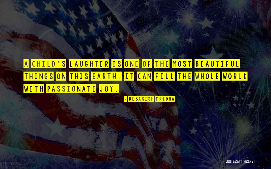 Laughter Of A Child Quotes By Debasish Mridha Laughter Of A Child Quotes By Debasish Mridha