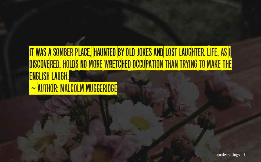 Laughter Out Of Place Quotes By Malcolm Muggeridge