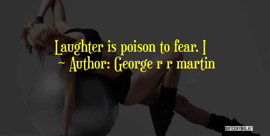 Laughter Quotes By George R R Martin