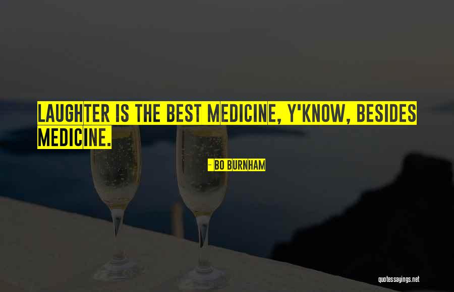 Laughter The Best Medicine Quotes By Bo Burnham