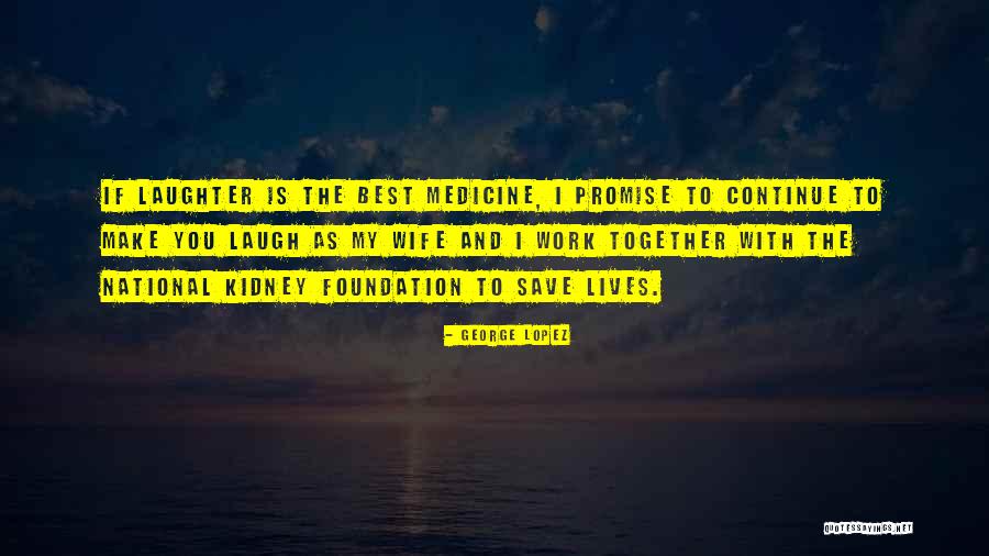 Laughter The Best Medicine Quotes By George Lopez