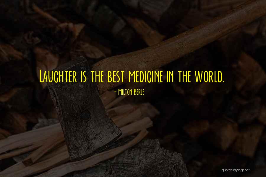 Laughter The Best Medicine Quotes By Milton Berle