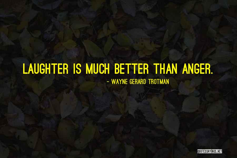 Laughter The Best Medicine Quotes By Wayne Gerard Trotman