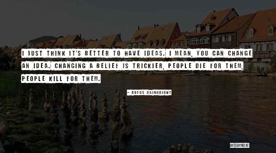 Laumer Fertiggaragen Quotes By Rufus Wainwright