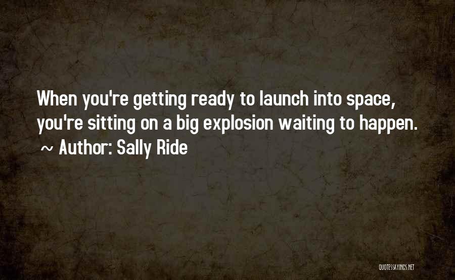 Launch Quotes By Sally Ride