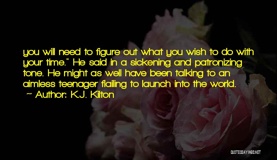 Launch Time Quotes By K.J. Kilton