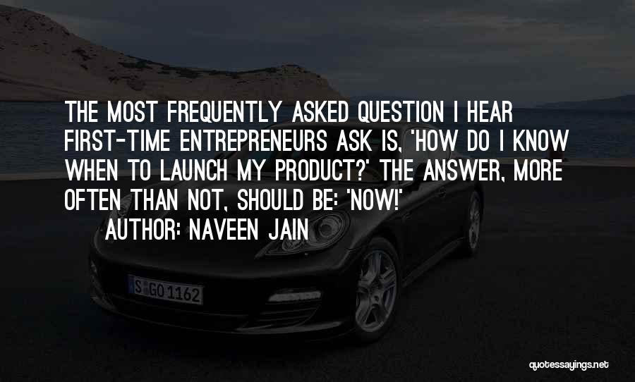 Launch Time Quotes By Naveen Jain