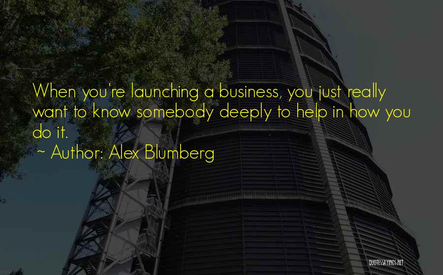 Launching A Business Quotes By Alex Blumberg