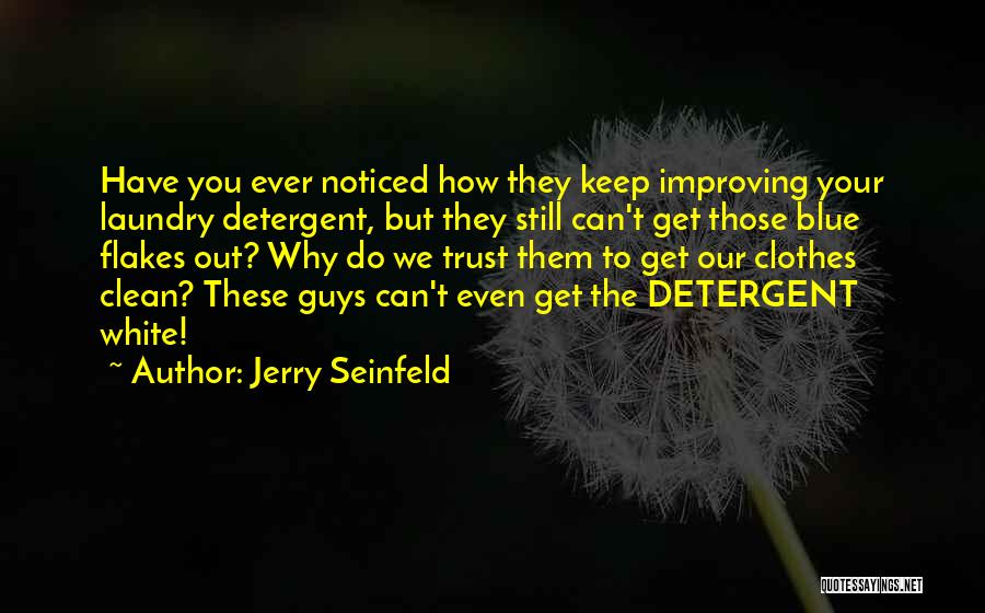 Laundry Detergent Quotes By Jerry Seinfeld