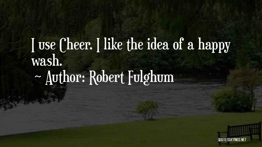 Laundry Detergent Quotes By Robert Fulghum