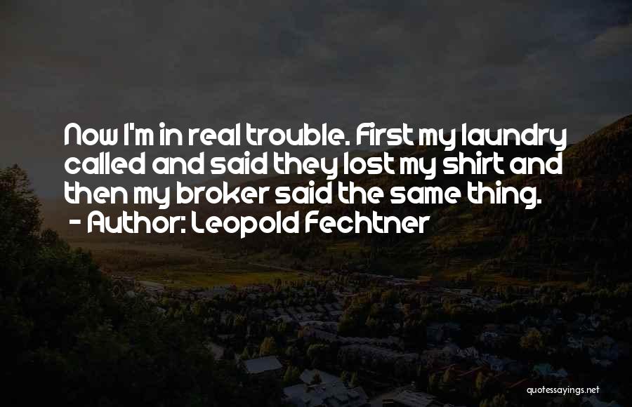Laundry Quotes By Leopold Fechtner