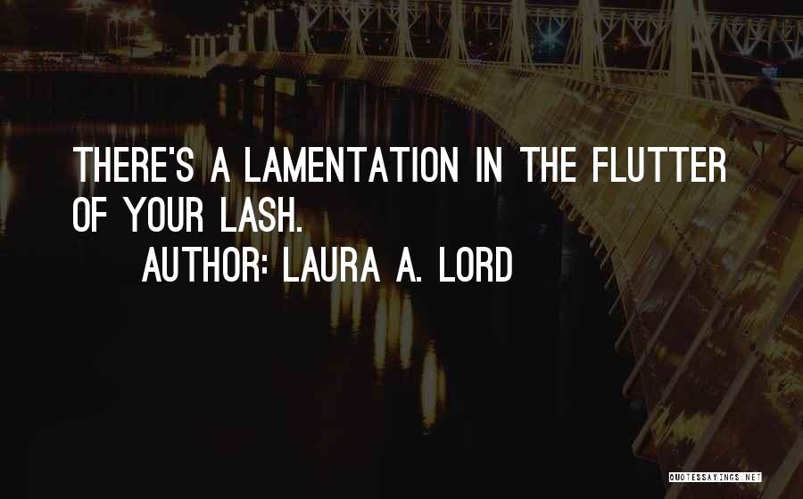 Laura A. Lord Quotes 825356