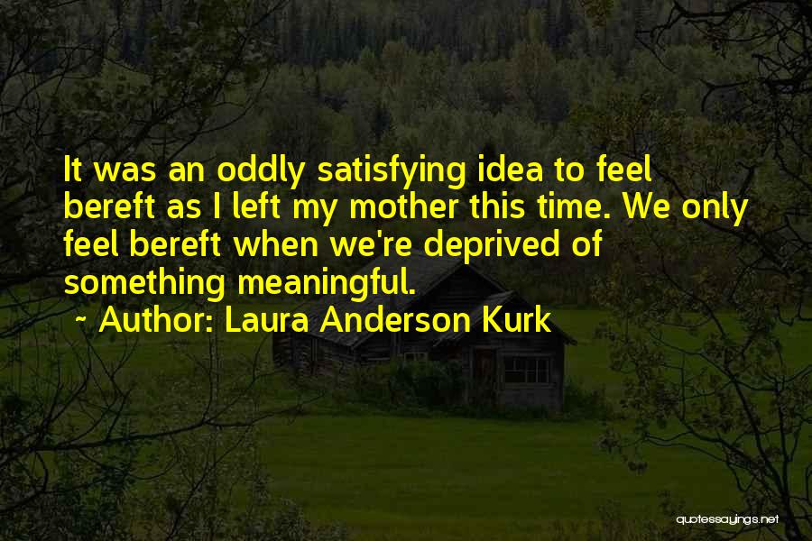 Laura Anderson Kurk Quotes 1043676