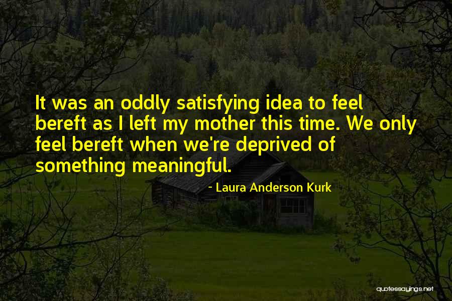 Laura Anderson Kurk Quotes 1043676