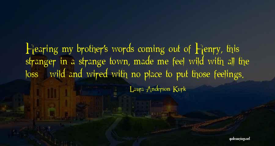 Laura Anderson Kurk Quotes 1190604