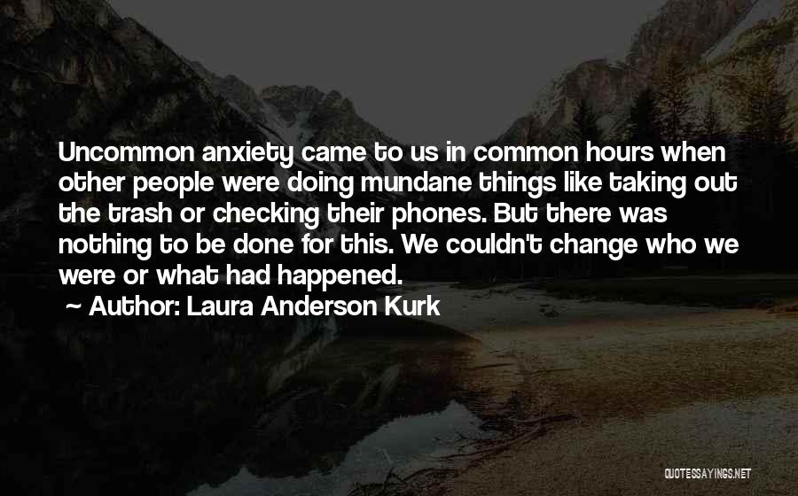 Laura Anderson Kurk Quotes 1884971