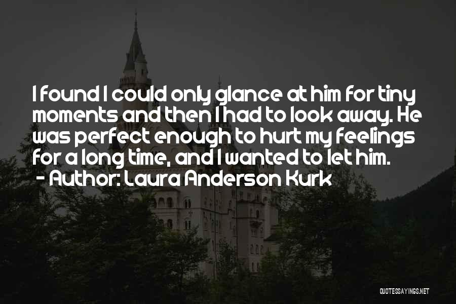 Laura Anderson Kurk Quotes 424037