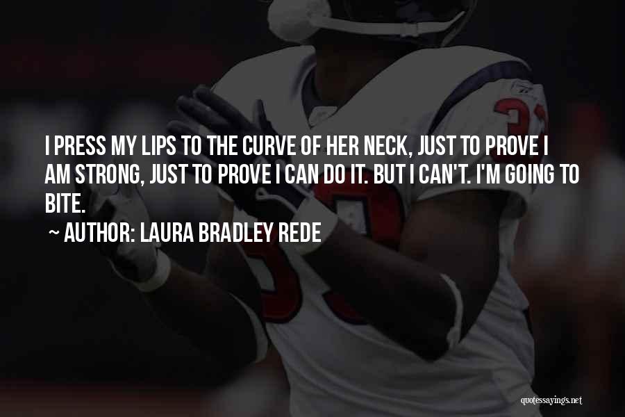 Laura Bradley Rede Quotes 349109